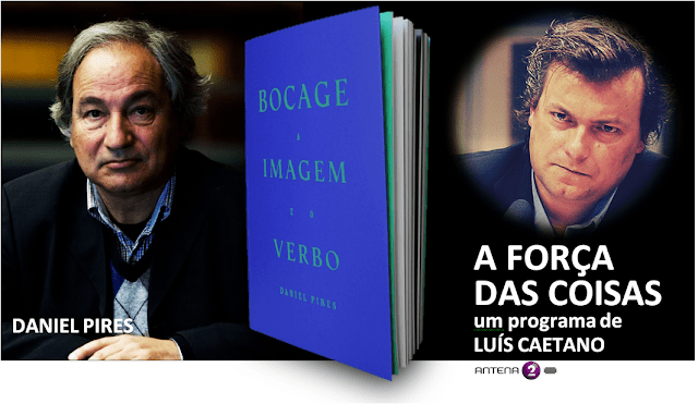 A Força das Coisas — Luís Caetano conversa com Daniel Pires sobre Bocage. A Imagem e o Verbo