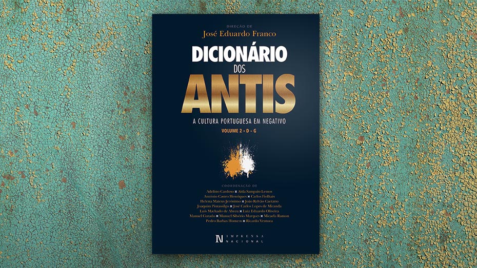 Volume 2 | Dicionário dos Antis: A Cultura Portuguesa em Negativo, disponível gratuitamente no site da Imprensa Nacional