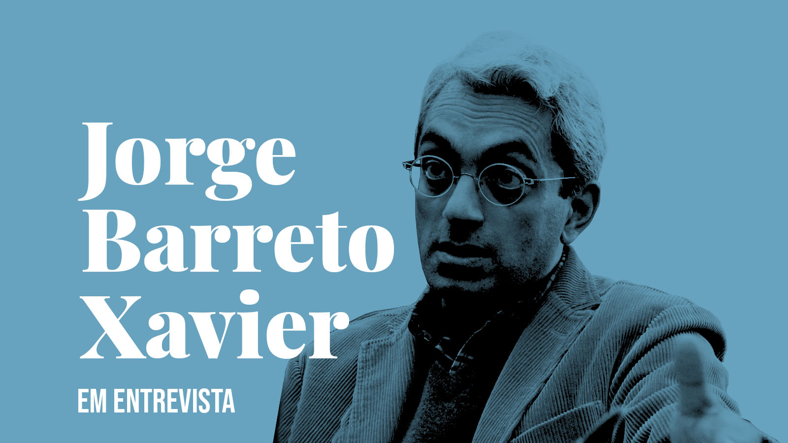 Jorge Barreto Xavier em entrevista — «A Arte deve ser outra vez política»