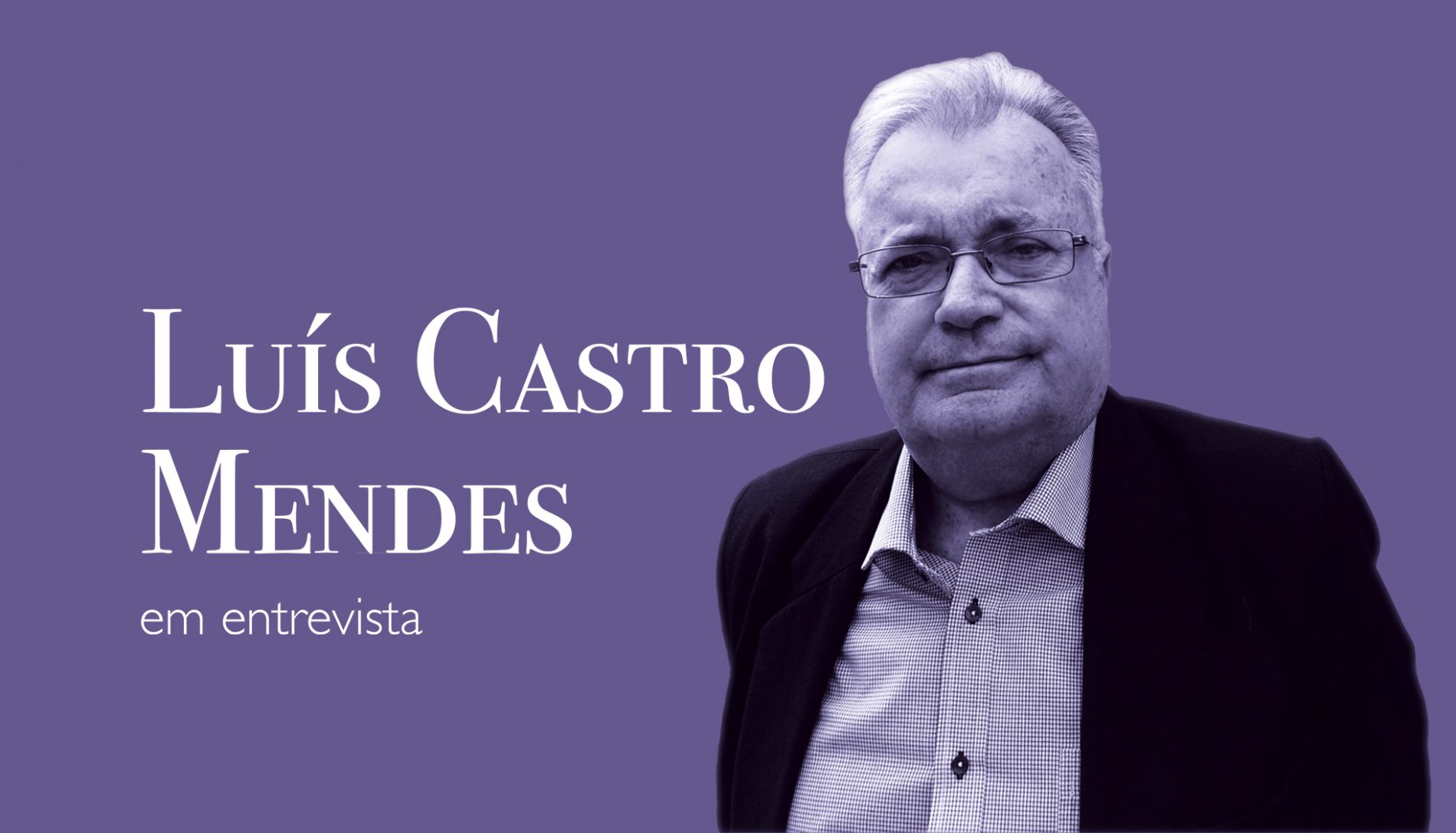Luís Filipe Castro Mendes em entrevista — «As nossas comunidades merecem ser mais conhecidas»
