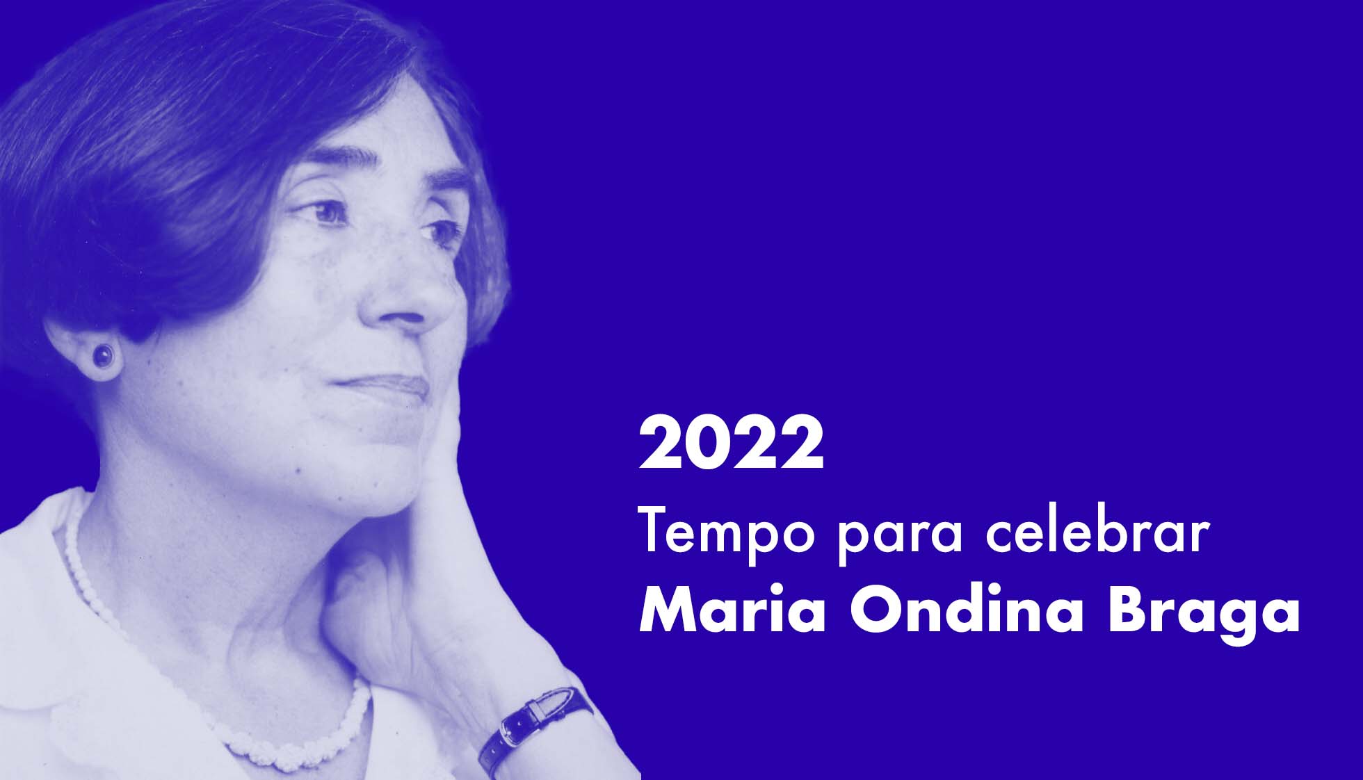 2022, o ano em que começamos a celebrar a obra de Maria Ondina Braga