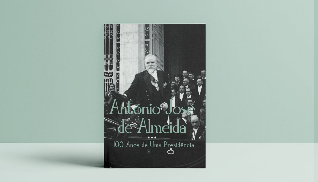 Novidade editorial | António José de Almeida — 100 Anos de Uma Presidência
