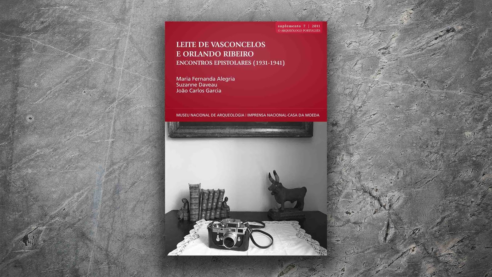 Edições Gratuitas | O Arqueólogo Português | Leite de Vasconcelos e Orlando Ribeiro. Encontros Epistolares | Suplemento n.º 7