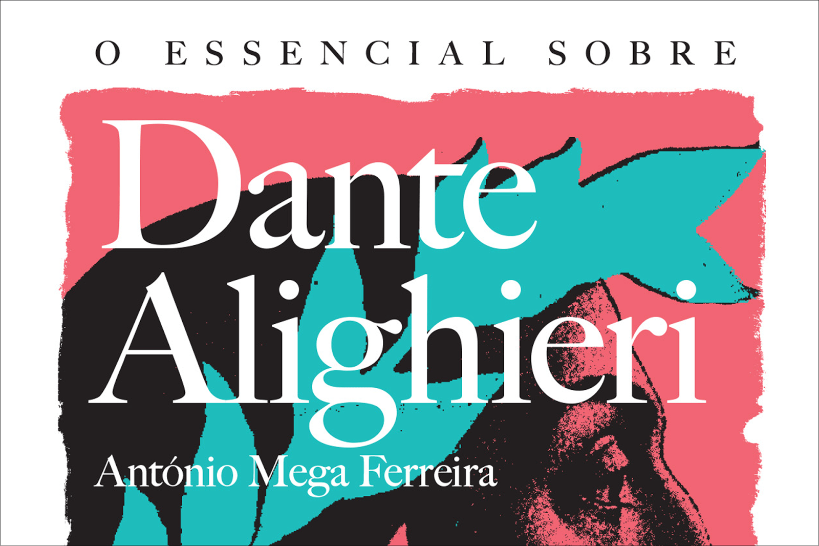 O Essencial sobre Dante Alighieri, de António Mega Ferreira