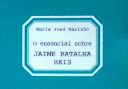 Edição Digital Gratuita | O Essencial sobre Jaime Batalha Reis, de Maria José Marinho