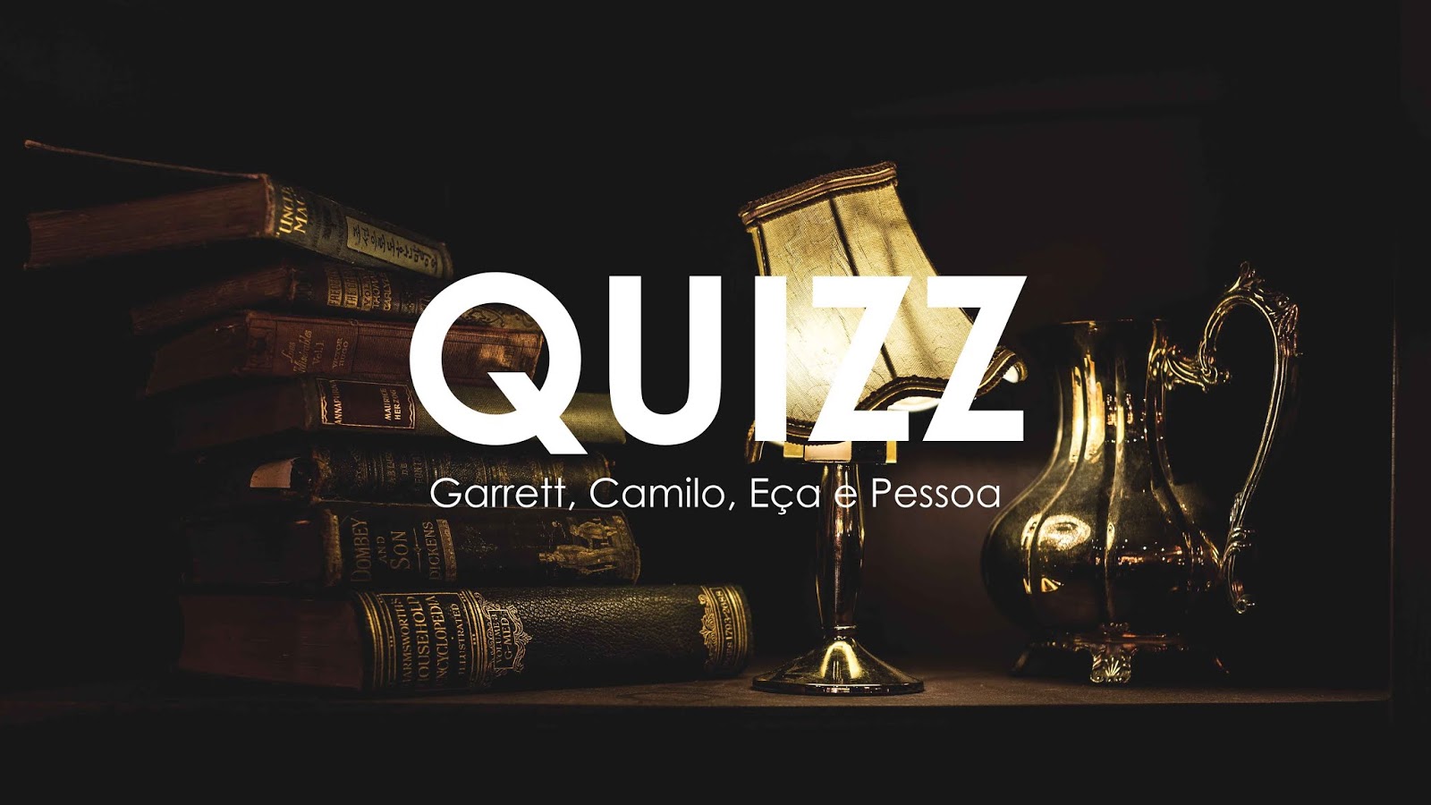 Quizz | Almeida Garrett, Camilo Castelo Branco, Eça de Queirós e Fernando Pessoa