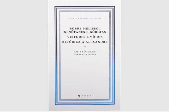 Novidade Editorial | Sobre Melisso, Xenófanes e Górgias. Virtudes e Vícios. Retórica a Alexandre | Aristóteles