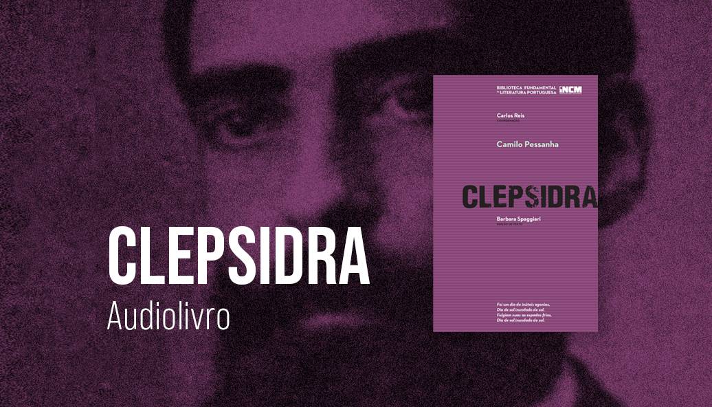 Clepsidra, de Camilo Pessanha, é o novo audiolivro da Imprensa Nacional