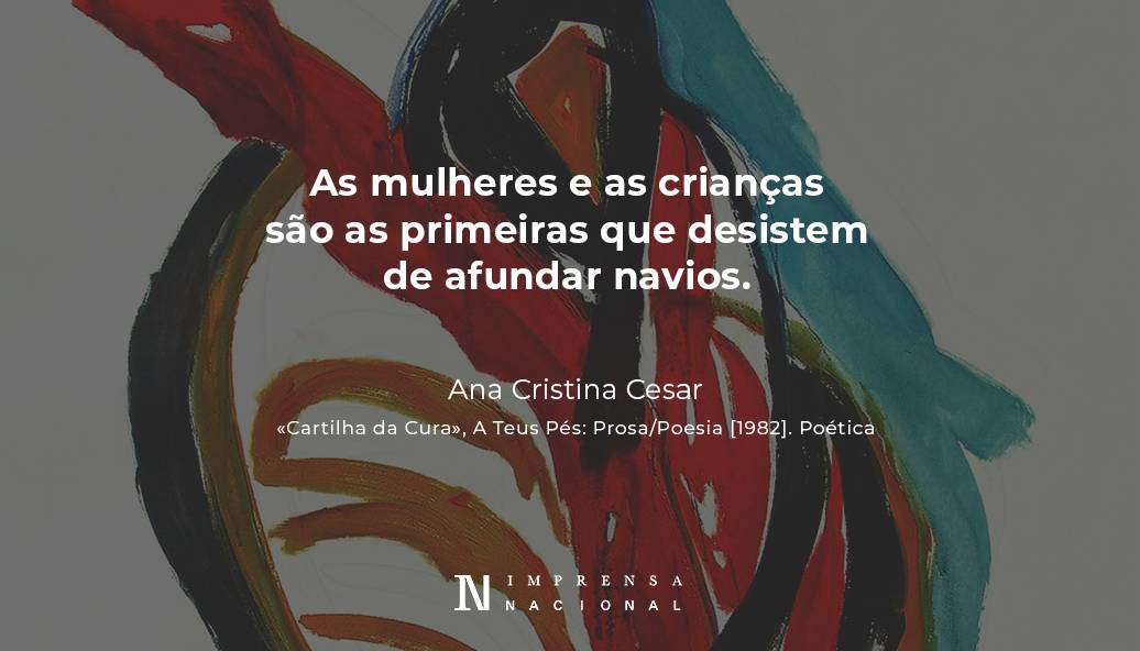 Ana Cristina Cesar «Cartilha da Cura», A Teus Pés: Prosa/Poesia [1982]. Poética, p.93.