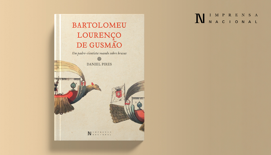 Novidade Editorial | «Bartolomeu Lourenço de Gusmão – Um padre-cientista voando sobre brasas» de Daniel Pires